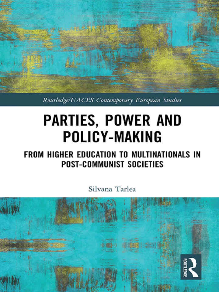 Parties, Power and Policy-making: From Higher Education to Multinationals in Post-Communist Societies, 1st Edition