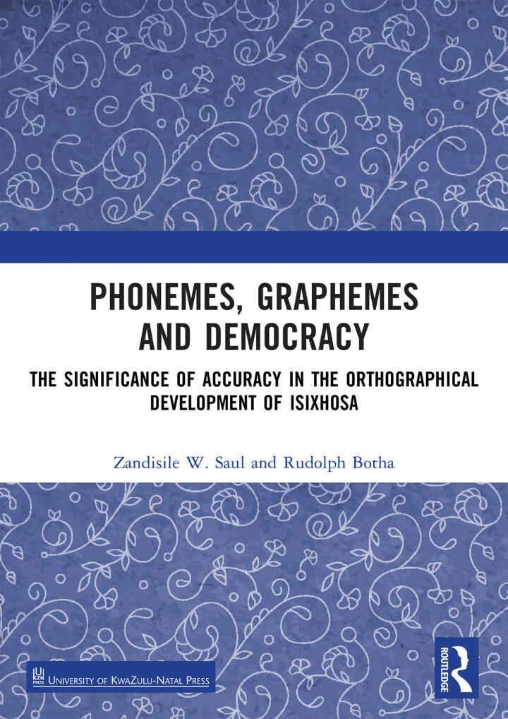 Phonemes, Graphemes and Democracy: The Significance of Accuracy in the Orthographical Development of isiXhosa