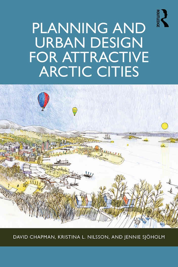 Planning and Urban Design for Attractive Arctic Cities, 1st Edition