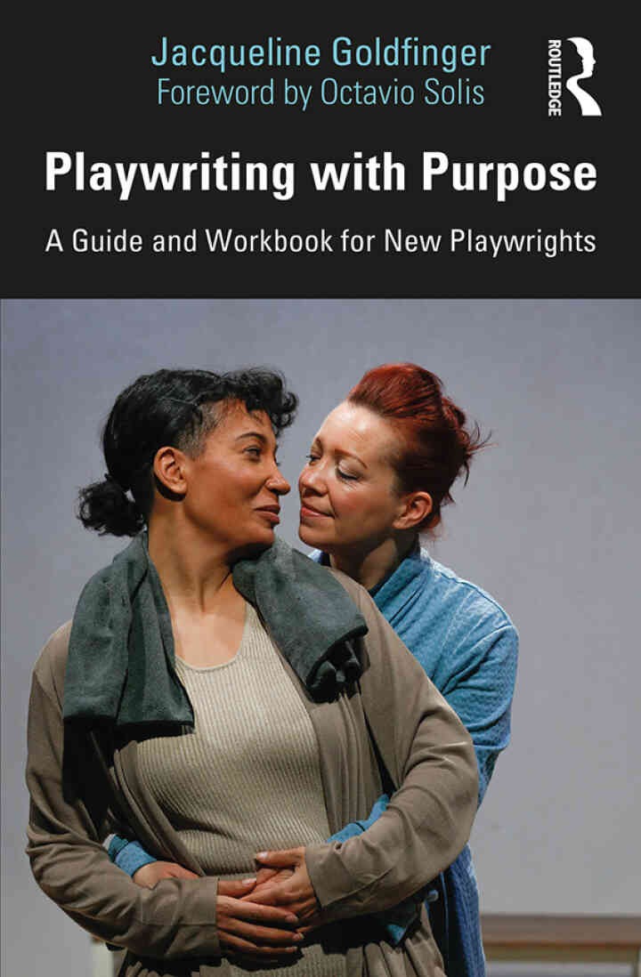 Playwriting with Purpose: A Guide and Workbook for New Playwrights, 1st Edition