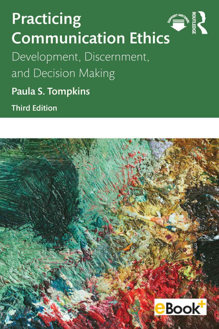 Practicing Communication Ethics: Development, Discernment, and Decision Making, 3rd Edition