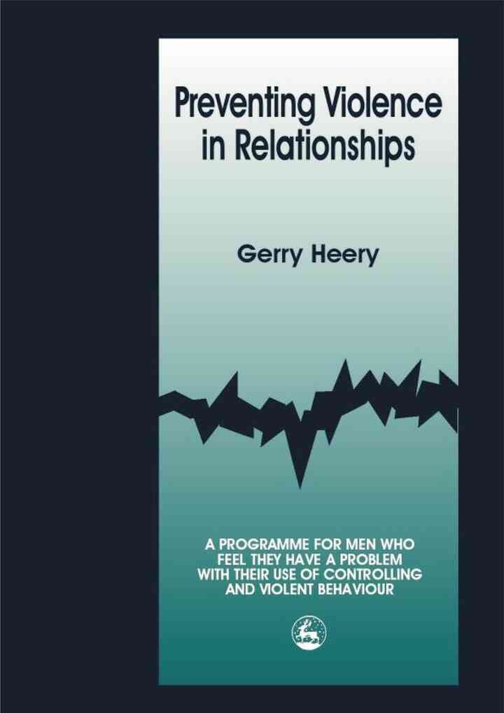 Preventing Violence in Relationships: A Programme for Men Who Feel They Have a Problem with their Use of Controlling and Violent Behaviour