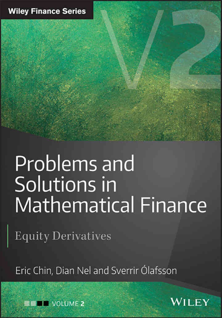 Problems and Solutions in Mathematical Finance: Equity Derivatives, Volume 2, 1st Edition