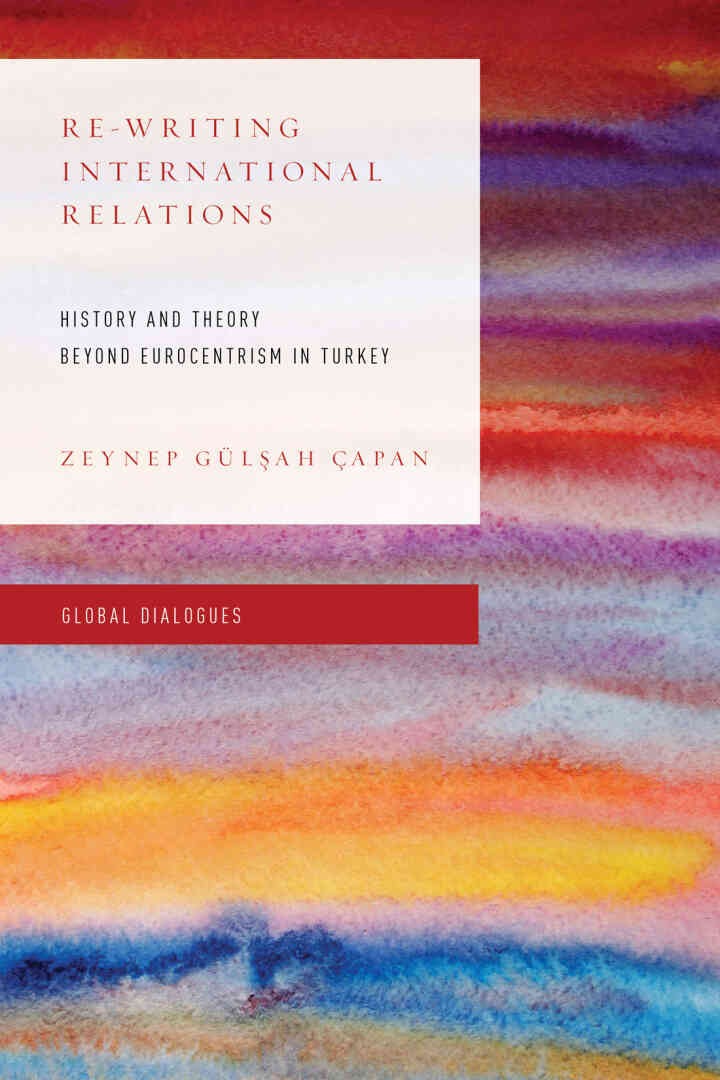Re-Writing International Relations: History and Theory Beyond Eurocentrism in Turkey, 1st Edition