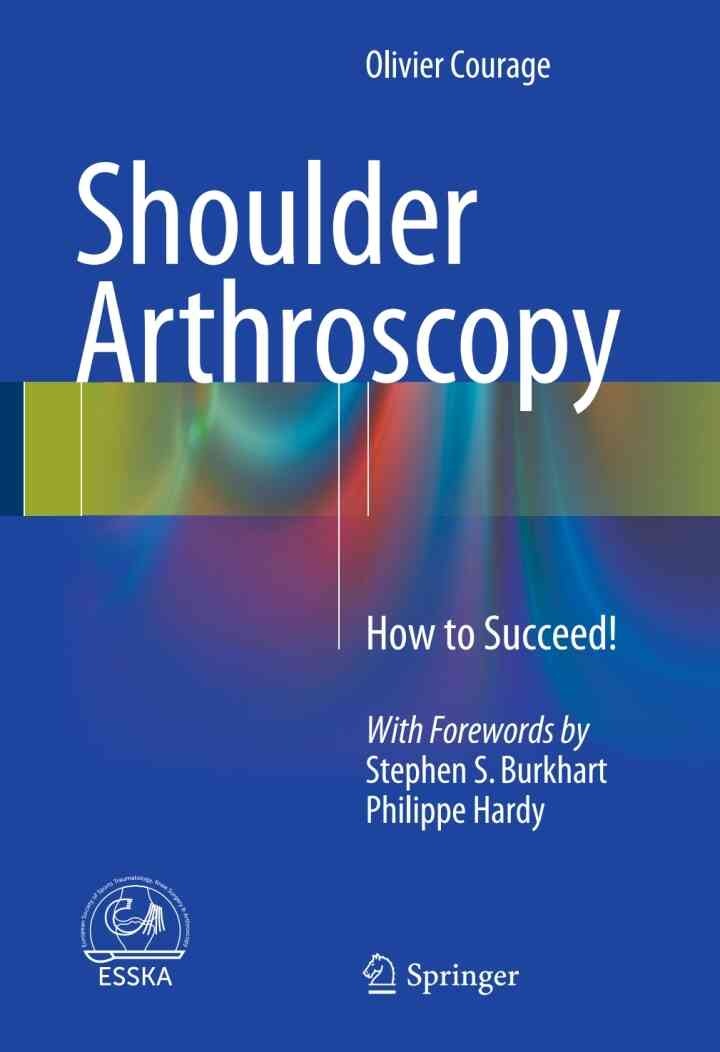Shoulder Arthroscopy: How to Succeed!