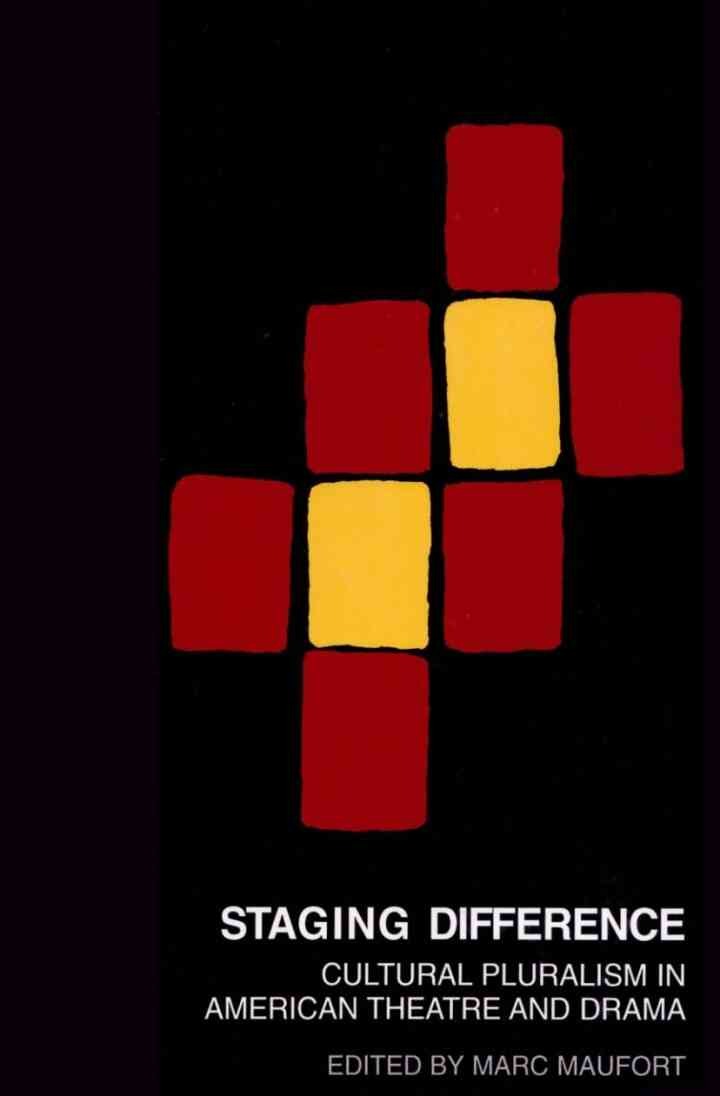Staging Difference: Cultural Pluralism in American Theatre and Drama – Second Printing, 2nd Edition