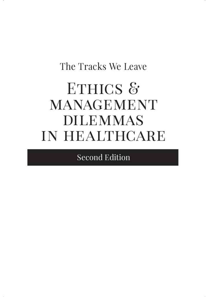 The Tracks We Leave: Ethics and Management Dilemmas in Healthcare