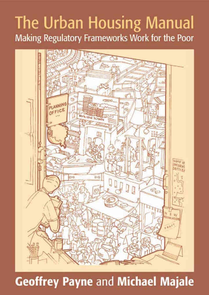The Urban Housing Manual: Making Regulatory Frameworks Work for the Poor, 1st Edition