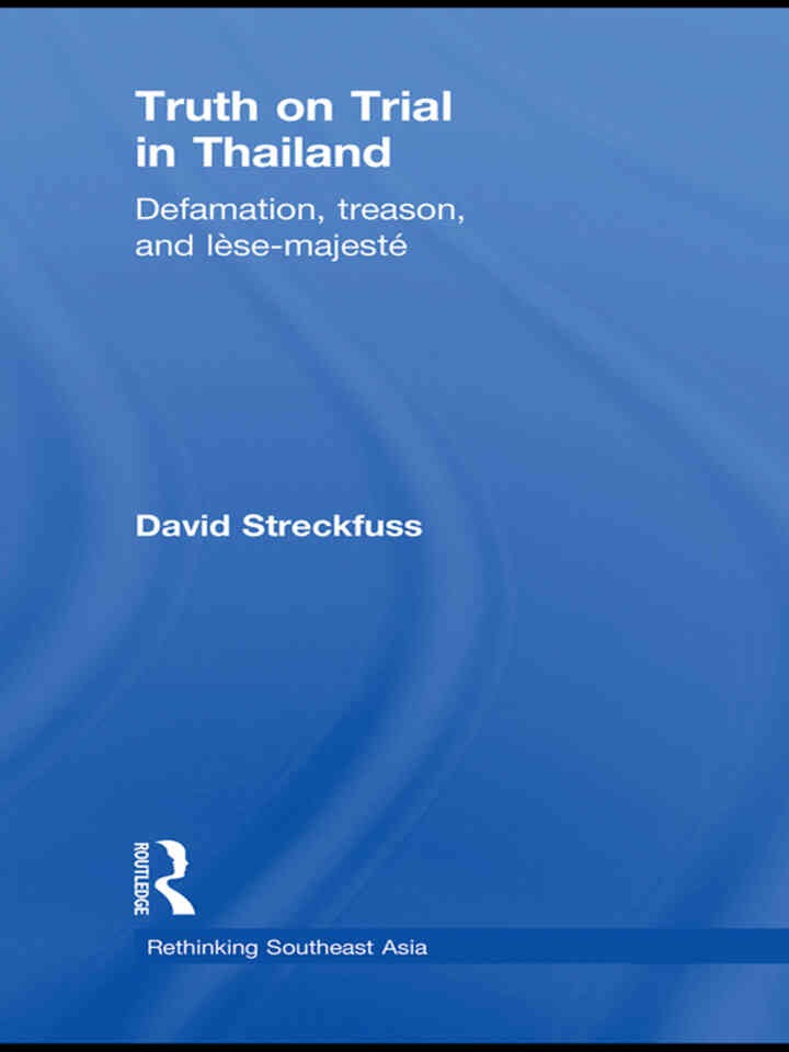 Truth on Trial in Thailand: Defamation, Treason, and Lèse-Majesté