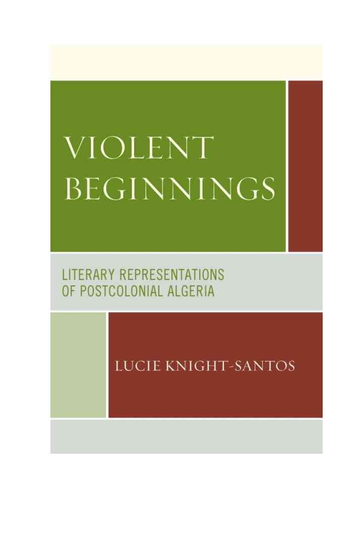 Violent Beginnings: Literary Representations of Postcolonial Algeria